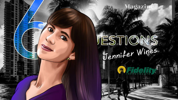 6 Questions for Jennifer Wines of Fidelity Private Wealth Management Cointelegraph Magazine