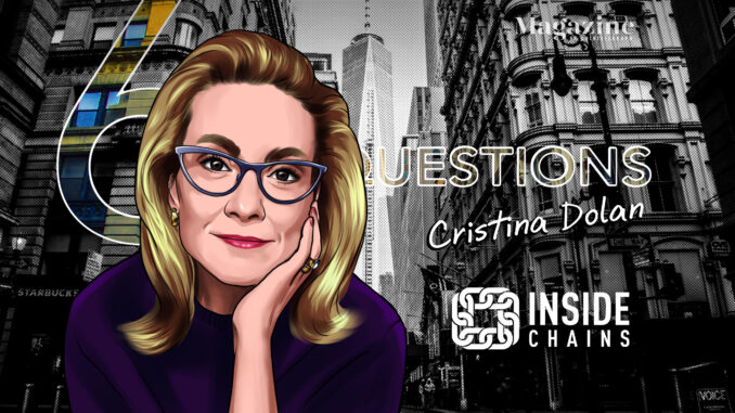 6 Questions for Cristina Dolan of InsideChains – Cointelegraph Magazine Cointelegraph Magazine