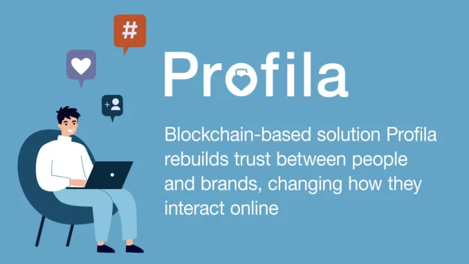 Blockchain Platform Profila Rebuilds Trust Between People and Brands