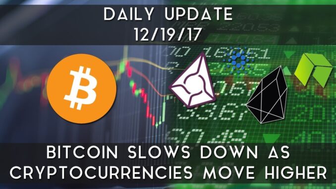 Daily Update (12/19/17) | Bitcoin slows down as others move higher