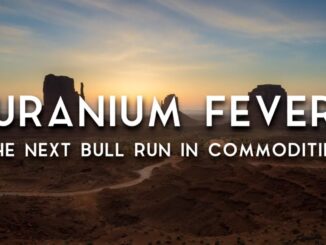 Uranium Fever | The Next Bull Run In Commodities