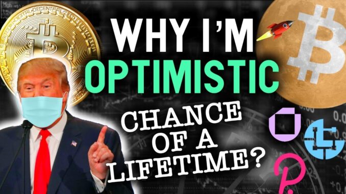 WHY I'M OPTIMISTIC THIS IS THE CHANCE OF OUR LIFETIMES