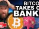 Bitcoin Takes On The Banks (NFT Censorship Rampant)