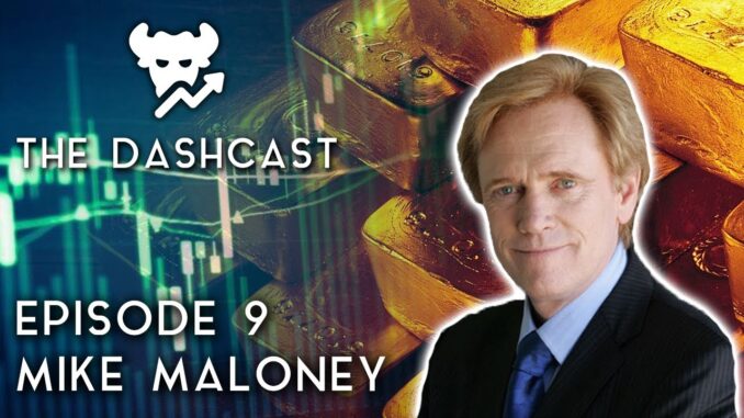 DashCast Ep. 9 | Mike Maloney (Financial collapse, gold, etc.)