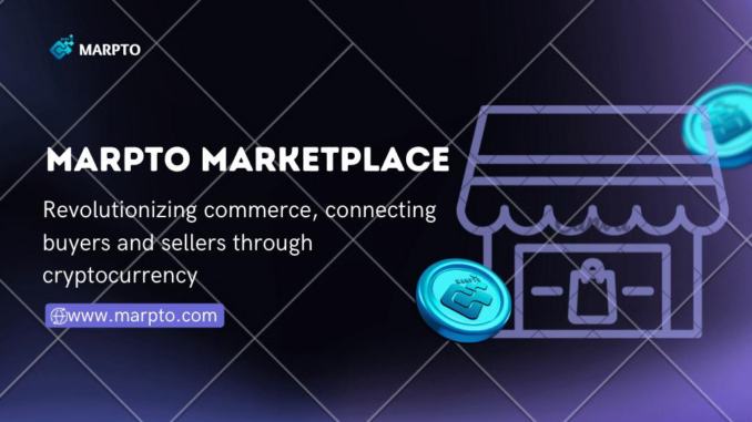 Marpto Unveils a Crypto-Powered Marketplace Marpto Unveils a Crypto-Powered Marketplace: A Paradigm Shift in E-commerce
