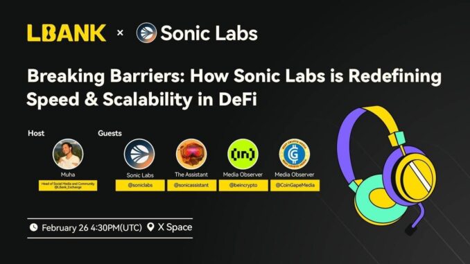 Key Insights from LBank X Live With Sonic Labs Exploring Sonic Chain – Key Insights from LBank X Live With Sonic Labs
